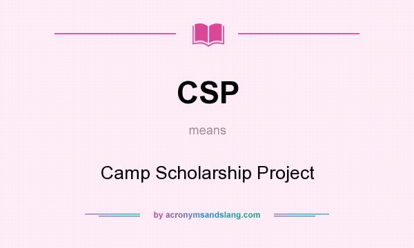 What does CSP mean? It stands for Camp Scholarship Project