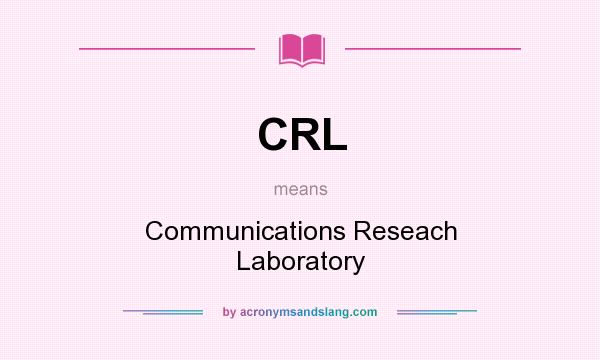 What does CRL mean? It stands for Communications Reseach Laboratory