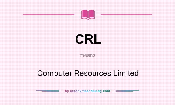 What does CRL mean? It stands for Computer Resources Limited