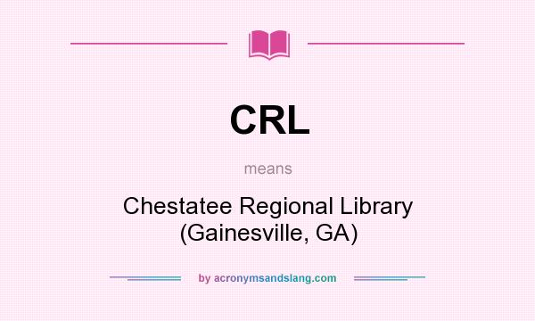 What does CRL mean? It stands for Chestatee Regional Library (Gainesville, GA)