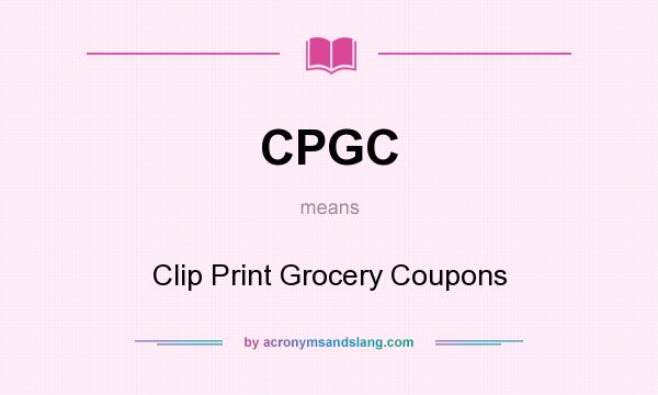 What does CPGC mean? It stands for Clip Print Grocery Coupons