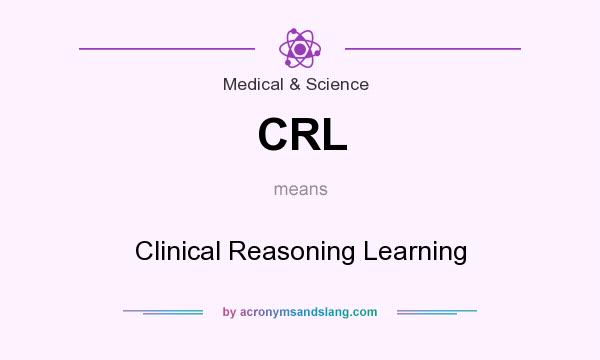 What does CRL mean? It stands for Clinical Reasoning Learning