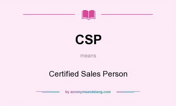 What does CSP mean? It stands for Certified Sales Person