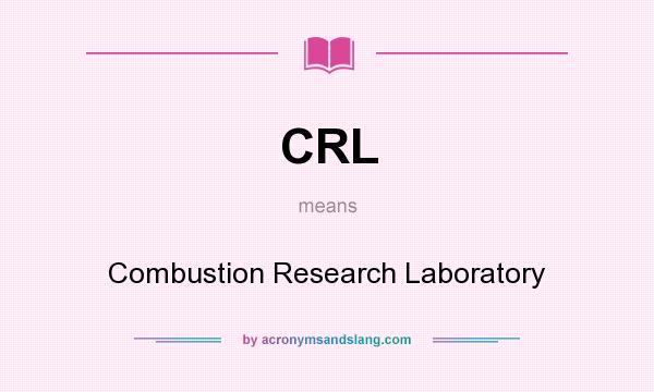 What does CRL mean? It stands for Combustion Research Laboratory