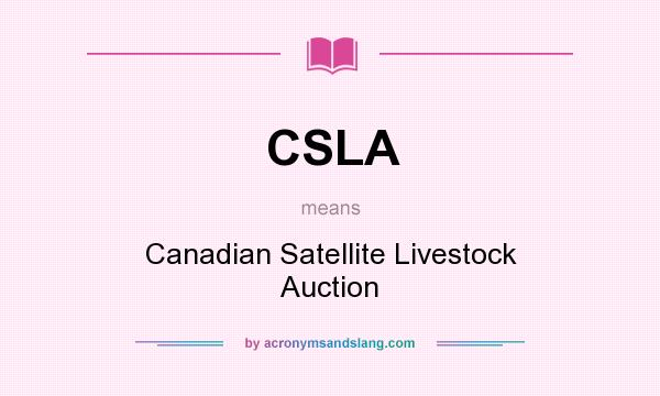 What does CSLA mean? It stands for Canadian Satellite Livestock Auction