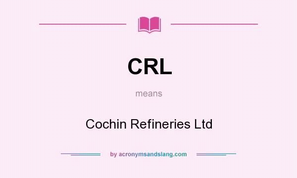 What does CRL mean? It stands for Cochin Refineries Ltd