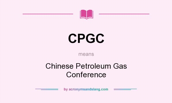 What does CPGC mean? It stands for Chinese Petroleum Gas Conference