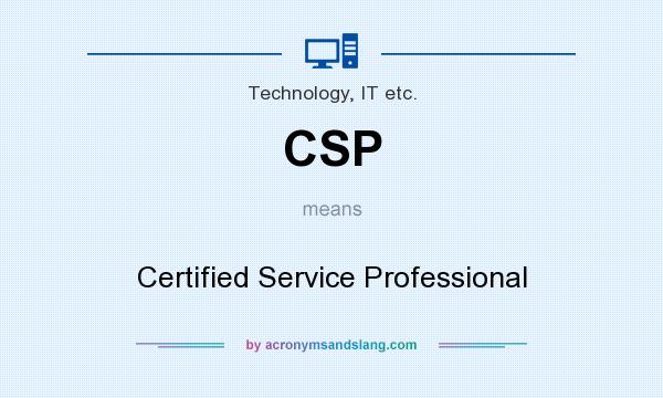 What does CSP mean? It stands for Certified Service Professional