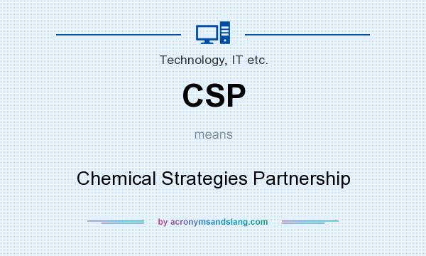 What does CSP mean? It stands for Chemical Strategies Partnership