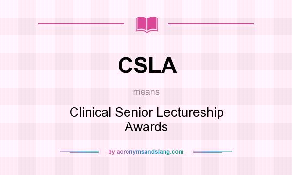 What does CSLA mean? It stands for Clinical Senior Lectureship Awards