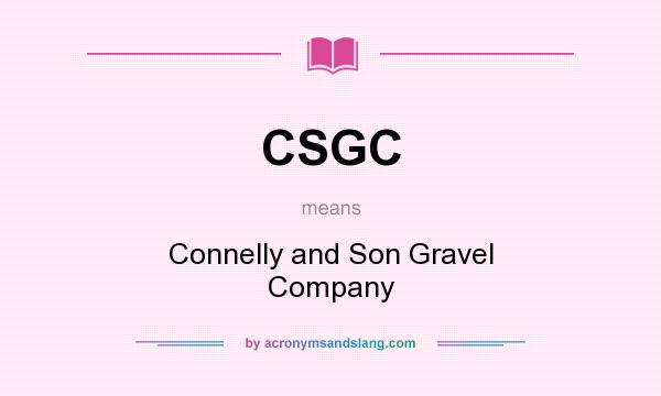 What does CSGC mean? It stands for Connelly and Son Gravel Company
