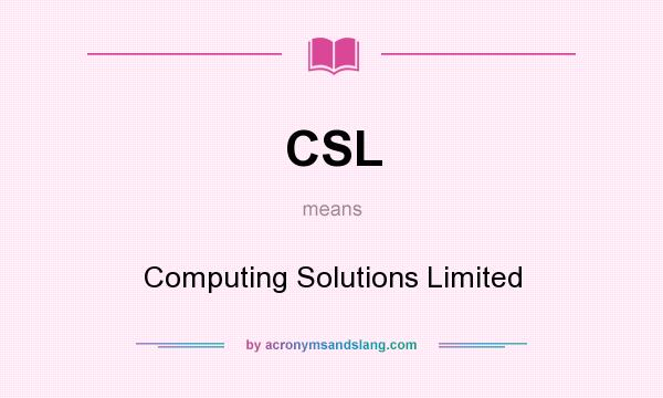 What does CSL mean? It stands for Computing Solutions Limited
