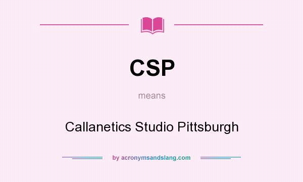 What does CSP mean? It stands for Callanetics Studio Pittsburgh