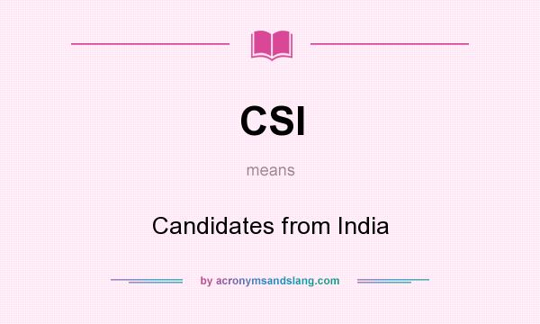 What does CSI mean? It stands for Candidates from India