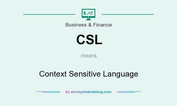 What does CSL mean? It stands for Context Sensitive Language
