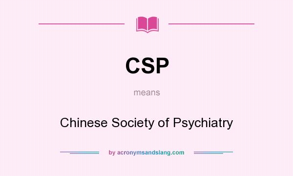 What does CSP mean? It stands for Chinese Society of Psychiatry