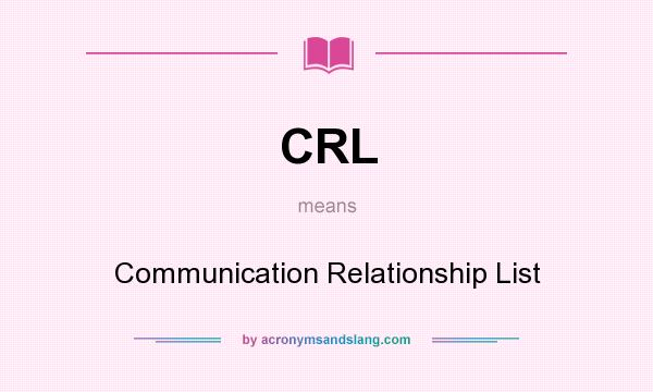 What does CRL mean? It stands for Communication Relationship List