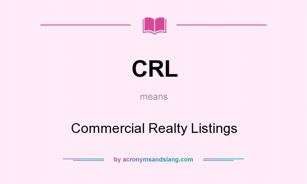 What does CRL mean? It stands for Commercial Realty Listings