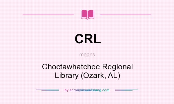 What does CRL mean? It stands for Choctawhatchee Regional Library (Ozark, AL)