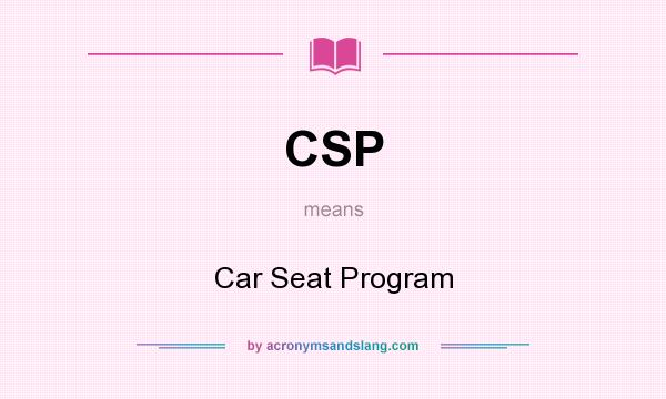 What does CSP mean? It stands for Car Seat Program