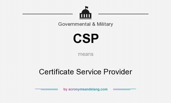 What does CSP mean? It stands for Certificate Service Provider