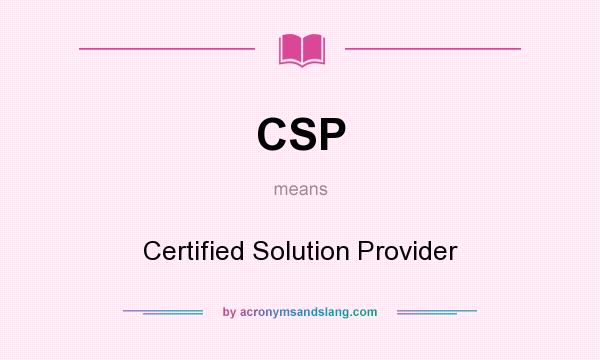 What does CSP mean? It stands for Certified Solution Provider