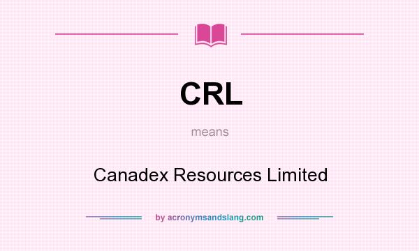 What does CRL mean? It stands for Canadex Resources Limited