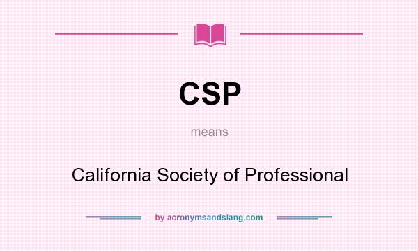 What does CSP mean? It stands for California Society of Professional