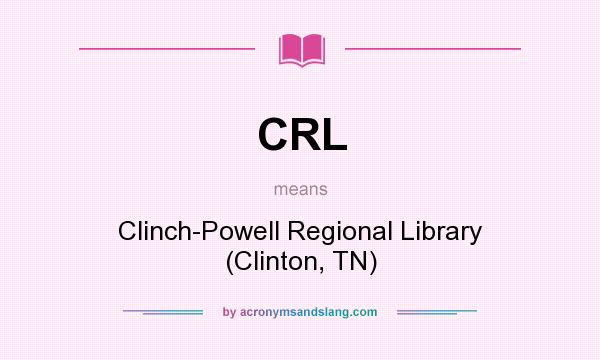 What does CRL mean? It stands for Clinch-Powell Regional Library (Clinton, TN)