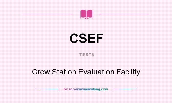 What does CSEF mean? It stands for Crew Station Evaluation Facility