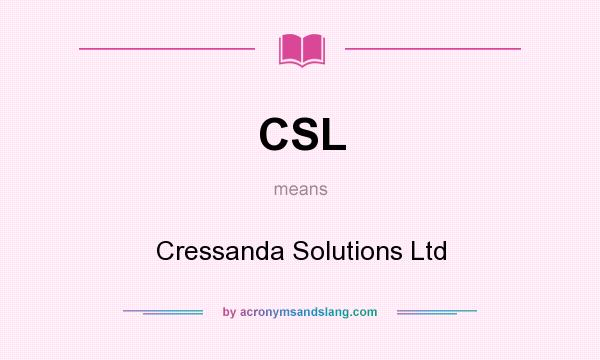 What does CSL mean? It stands for Cressanda Solutions Ltd