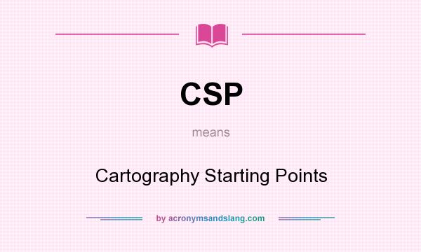 What does CSP mean? It stands for Cartography Starting Points