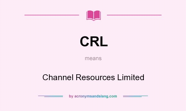 What does CRL mean? It stands for Channel Resources Limited