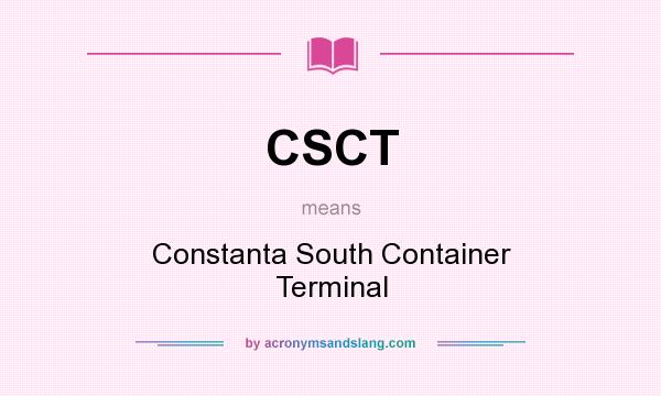 What does CSCT mean? It stands for Constanta South Container Terminal