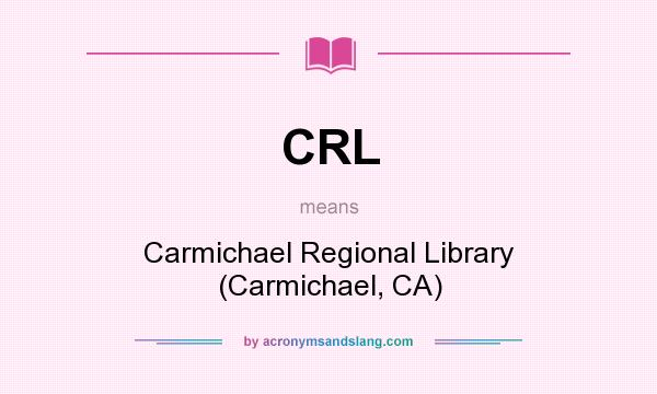 What does CRL mean? It stands for Carmichael Regional Library (Carmichael, CA)