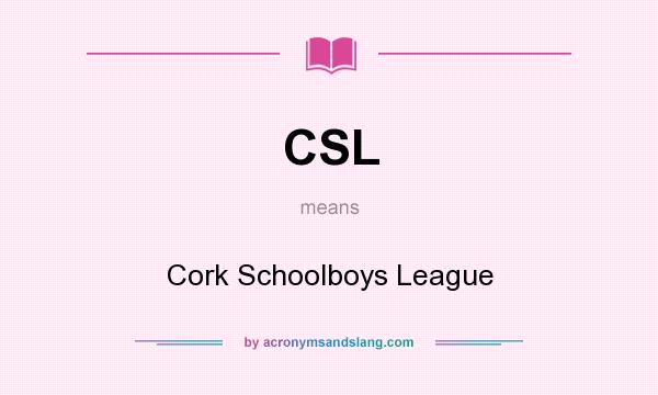 What does CSL mean? It stands for Cork Schoolboys League