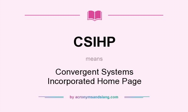 What does CSIHP mean? It stands for Convergent Systems Incorporated Home Page