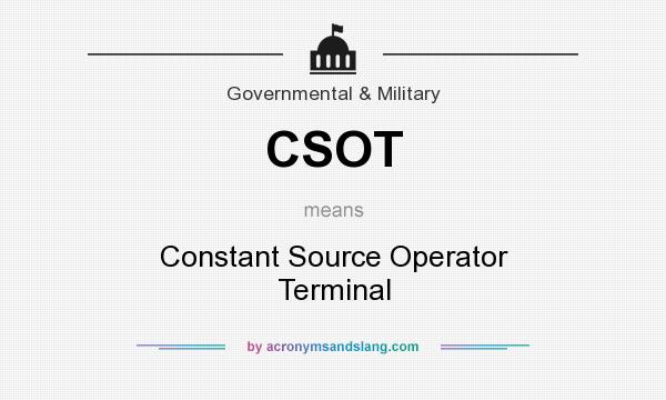 What does CSOT mean? It stands for Constant Source Operator Terminal