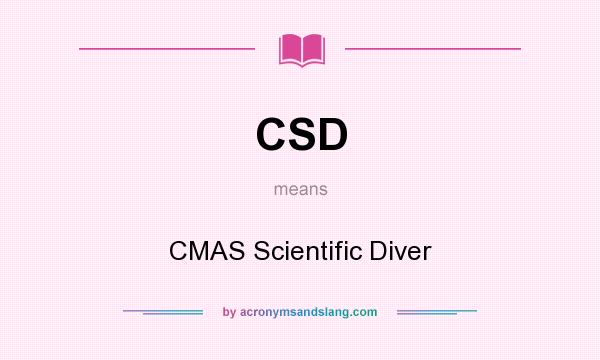 What does CSD mean? It stands for CMAS Scientific Diver