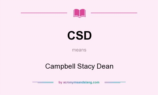 What does CSD mean? It stands for Campbell Stacy Dean