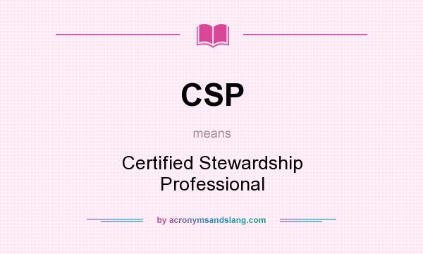 What does CSP mean? It stands for Certified Stewardship Professional