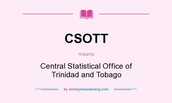 What does CSOTT mean? It stands for Central Statistical Office of Trinidad and Tobago