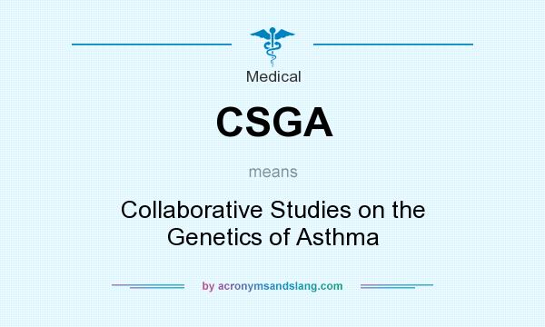 What does CSGA mean? It stands for Collaborative Studies on the Genetics of Asthma