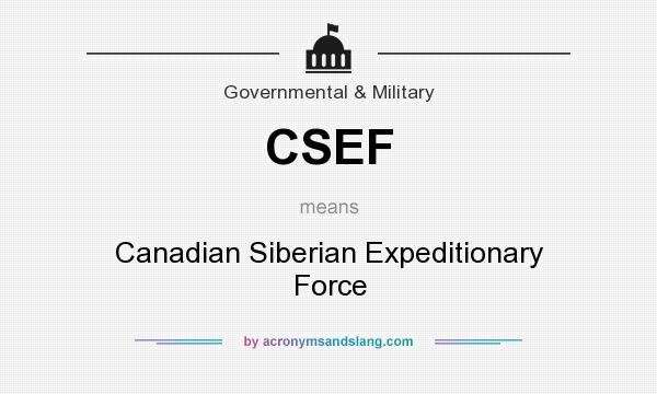 What does CSEF mean? It stands for Canadian Siberian Expeditionary Force