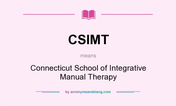 What does CSIMT mean? It stands for Connecticut School of Integrative Manual Therapy