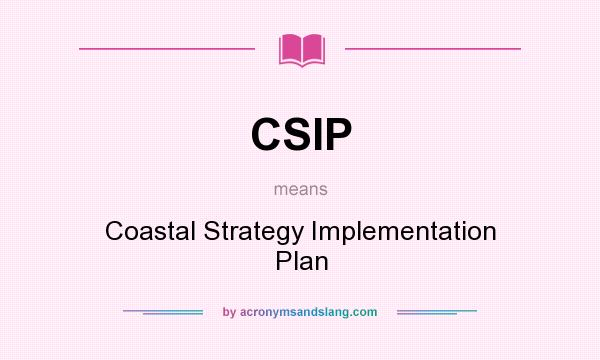 What does CSIP mean? It stands for Coastal Strategy Implementation Plan