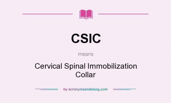 What does CSIC mean? It stands for Cervical Spinal Immobilization Collar