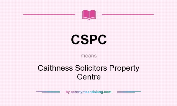 What does CSPC mean? It stands for Caithness Solicitors Property Centre