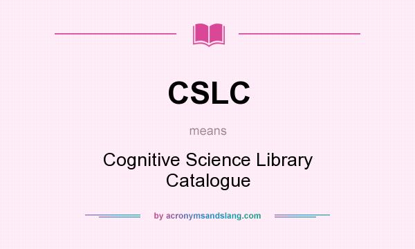 What does CSLC mean? It stands for Cognitive Science Library Catalogue