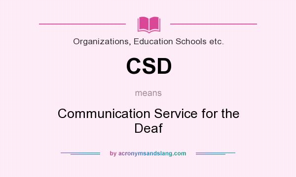 What does CSD mean? It stands for Communication Service for the Deaf